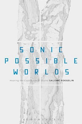 Sonic Possible Worlds: Hearing The Continuum Of Sound-..