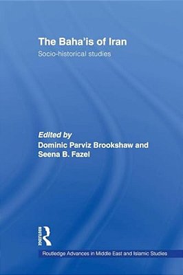 The Baha'Is Of Iran: Socio-Historical Studies-..