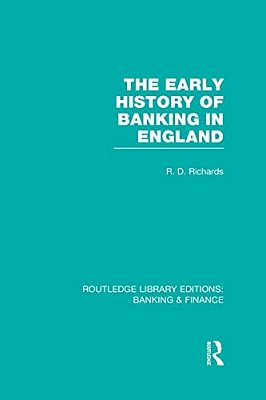 The Early History Of Banking In England (Rle Banking & Finance)-..