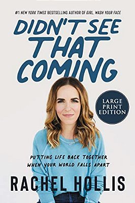 Didn't See That Coming: Putting Life Back Together When Your World Falls Apart-..