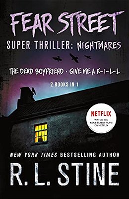 Fear Street Super Thriller: Nightmares: (2 Books In 1: The Dead Boyfriend; Give Me A K-I-l-l)-..