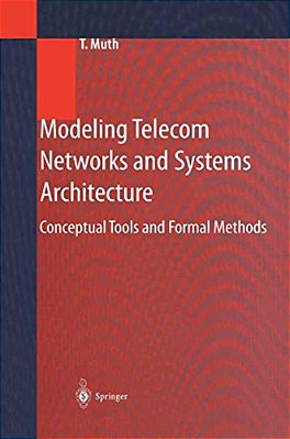 Modeling Telecom Networks And Systems Architecture: Conceptual Tools And Formal Methods-..