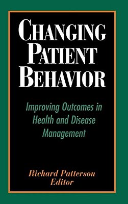 Changing Patient Behavior: Improving Outcomes In Health And Disease Management-..