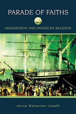 Parade Of Faiths: Immigration And American Religion-..