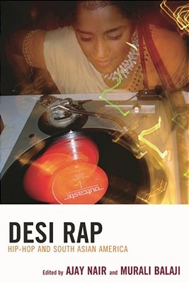 Desi Rap: Hip Hop And South Asian America-..