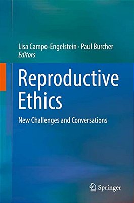 Reproductive Ethics: New Challenges And Conversations-..