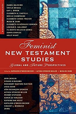 Feminist New Testament Studies: Global And Future Perspectives-..
