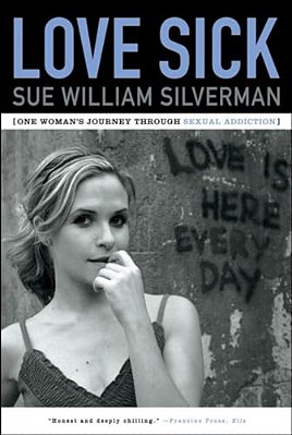 Love Sick: One Woman's Journey Through Sexual Addiction-..
