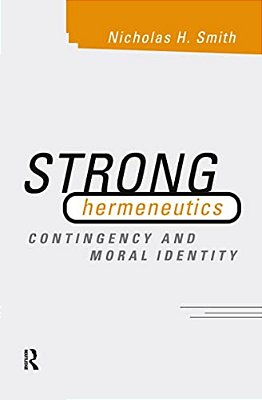 Strong Hermeneutics: Contingency And Moral Identity-..