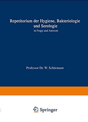 Repetitorium Der Hygiene, Bakteriologie Und Serologie In Frage Und Antwort-..