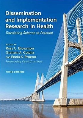 Dissemination And Implementation Research In Health: Translating Science To Practice-..