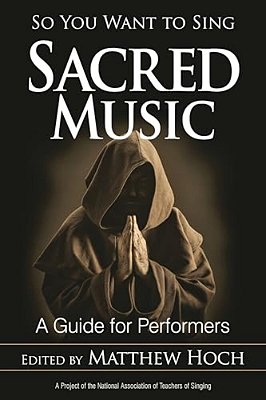 So You Want To Sing Sacred Music: A Guide For Performers-..