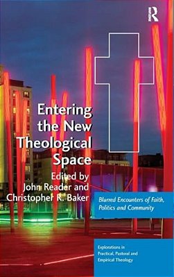 Entering The New Theological Space: Blurred Encounters Of Faith, Politics And Community-..
