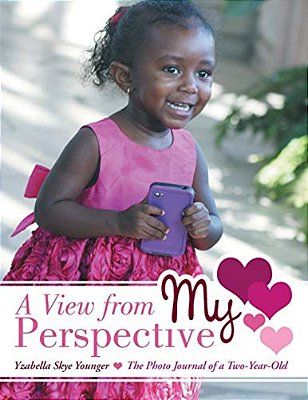 A View From My Perspective: The Photo Journal Of A Two-Year-old-..
