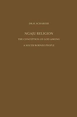 Ngaju Religion: The Conception Of God Among A South Borneo People-..
