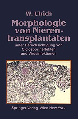 Morphologie Von Nierentransplantaten: Unter Berücksichtigung Von Ciclosporineffekten Und Virusinfektionen-..