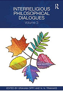 Interreligious Philosophical Dialogues: Volume 3-..