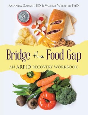 Bridge The Food Gap: An Arfid Recovery Workbook-..