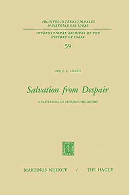 Salvation From Despair: A Reappraisal Of Spinoza's Philosophy-..