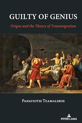 Guilty Of Genius: Origen And The Theory Of Transmigration-..