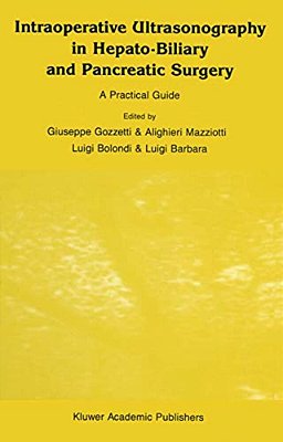 Intraoperative Ultrasonography In Hepato-Biliary And Pancreatic Surgery: A Practical Guide-..