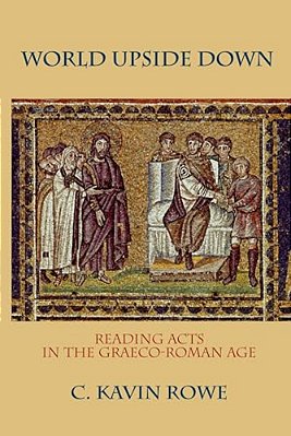 World Upside Down: Reading Acts In The Graeco-Roman Age-..