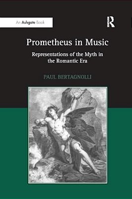 Prometheus In Music: Representations Of The Myth In The Romantic Era-..