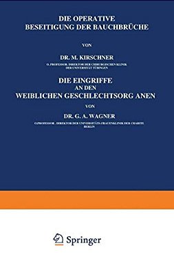 Die Operative Beseitigung Der Bauchbrüche. Die Eingriffe An Den Weiblichen Geschlechtsorganen-..