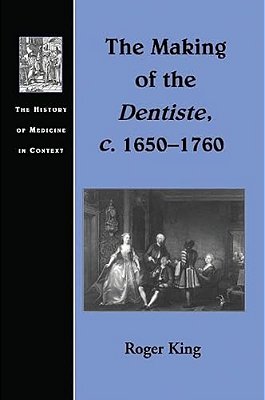 The Making Of The Dentiste, C. 1650-1760-..