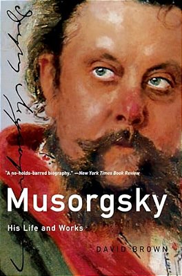 Musorgsky: His Life And Works-..