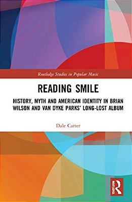 Reading Smile: History, Myth And American Identity In Brian Wilson And Van Dyke Parks' Long-Lost Album-..