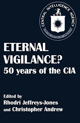 Eternal Vigilance?: 50 Years Of The Cia-..