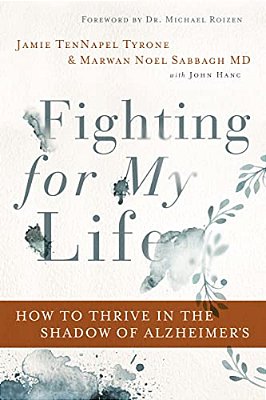 Fighting For My Life: How To Thrive In The Shadow Of Alzheimer's-..