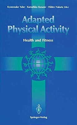 Adapted Physical Activity: Health And Fitness-..