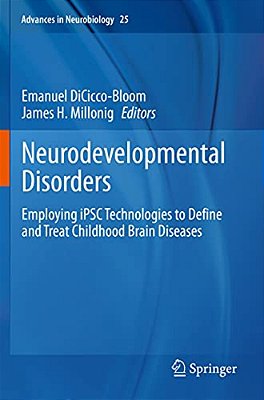 Neurodevelopmental Disorders: Employing Ipsc Technologies To Define And Treat Childhood Brain Diseases-..