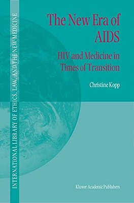 The New Era Of Aids: Hiv And Medicine In Times Of Transition-..