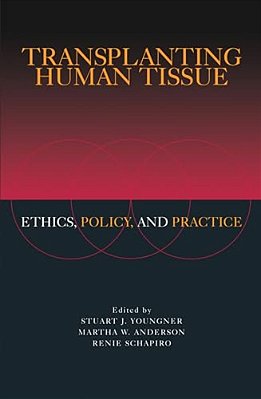 Transplanting Human Tissue: Ethics, Policy And Practice-..