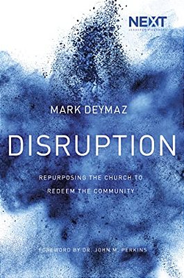 Disruption: Repurposing The Church To Redeem The Community-..