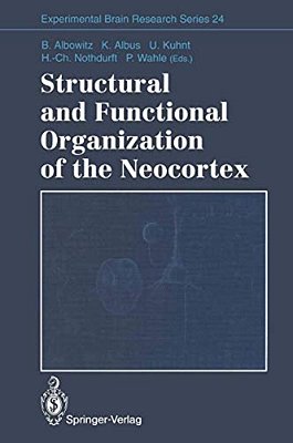 Structural And Functional Organization Of The Neocortex: Proceedings Of A Symposium In The Memory Of Otto D. Creutzfeldt, May 1993-..