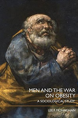 Men And The War On Obesity: A Sociological Study-..