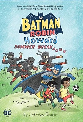 Batman And Robin And Howard: Summer Breakdown-..