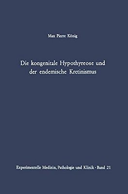 Die Kongenitale Hypothyreose Und Der Endemische Kretinismus-..
