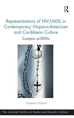 Representations Of Hiv/Aids In Contemporary Hispano-American And Caribbean Culture: Cuerpos Suisidas-..