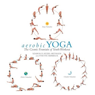 Aerobic Yoga: The Cosmic Fountain Of Youth Workout-..