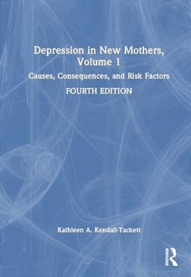 Depression In New Mothers, Volume 1: Causes, Consequences, And Risk Factors-..