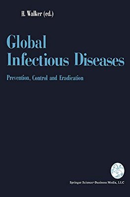 Global Infectious Diseases: Prevention, Control, And Eradication-..