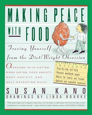 Making Peace With Food: Freeing Yourself From The Diet/Weight Obsession-..