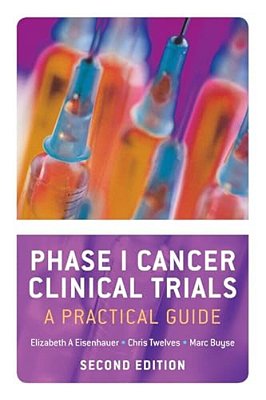 Phase I Cancer Clinical Trials: A Practical Guide (Revised)-..