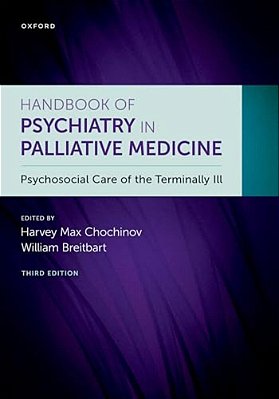 Handbook Of Psychiatry In Palliative Medicine 3RD Edition: Psychosocial Care Of The Terminally Ill-..