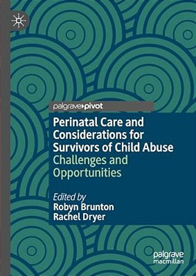 Perinatal Care And Considerations For Survivors Of Child Abuse: Challenges And Opportunities-..